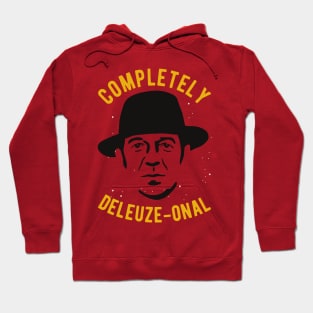 completely deleuze-onal - Funny Deleuze Philosophy Pun Hoodie